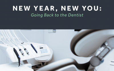 New Year, New You: Going Back to the Dentist    